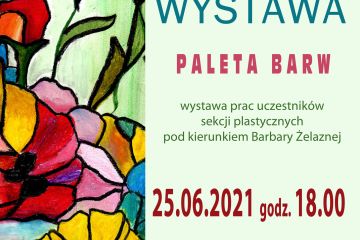 🔖Zapraszamy na wystawę prac uczestników sekcji plastycznych pod kierunkiem Barbary Żelaznej pt."Paleta Barw"