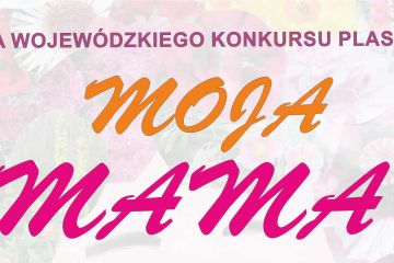 PROTOKÓŁ  z posiedzenia jury XII  Wojewódzkiego Konkursu Plastycznego  pt. "Moja Mama" organizowanego przez Dom Kultury Zameczek.